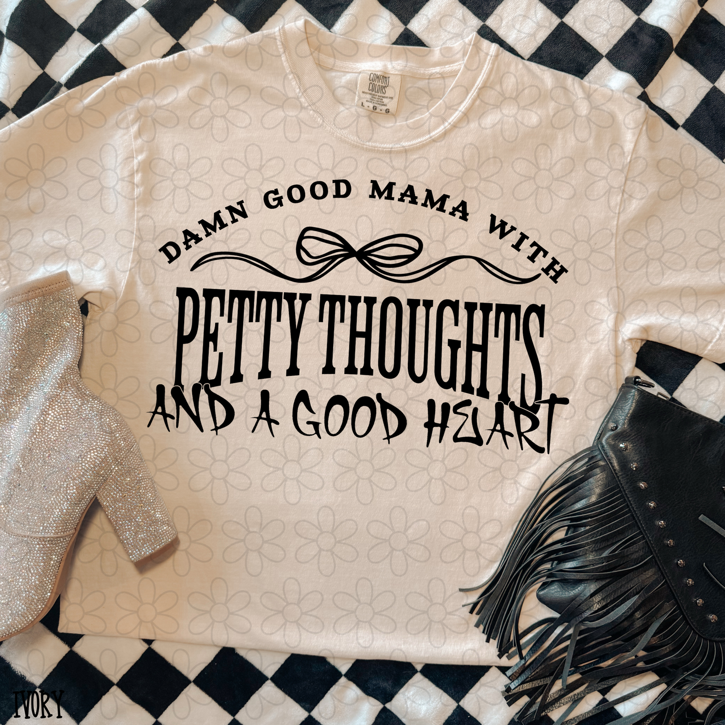 Damn good mama with petty thoughts and a good heart Completed Tee