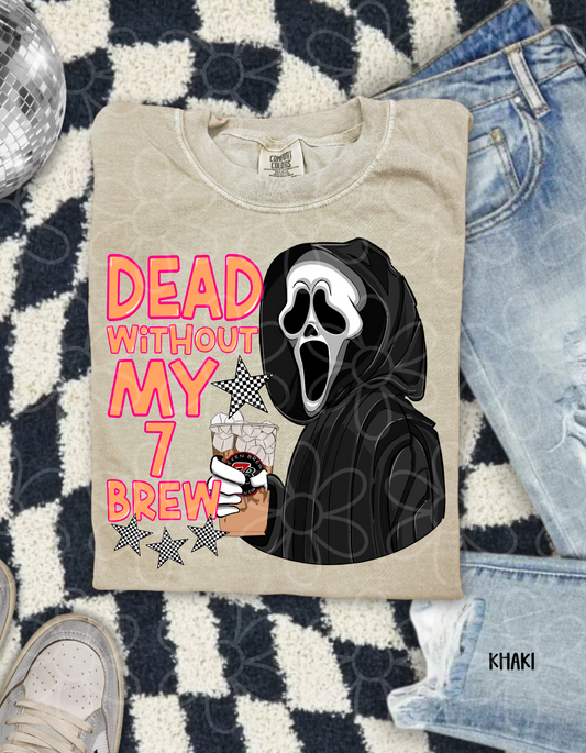 Dead Without My 7 Brew DTF Transfer