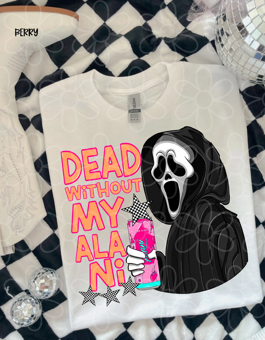 Dead Without My Alani Pink Slush Completed Tee