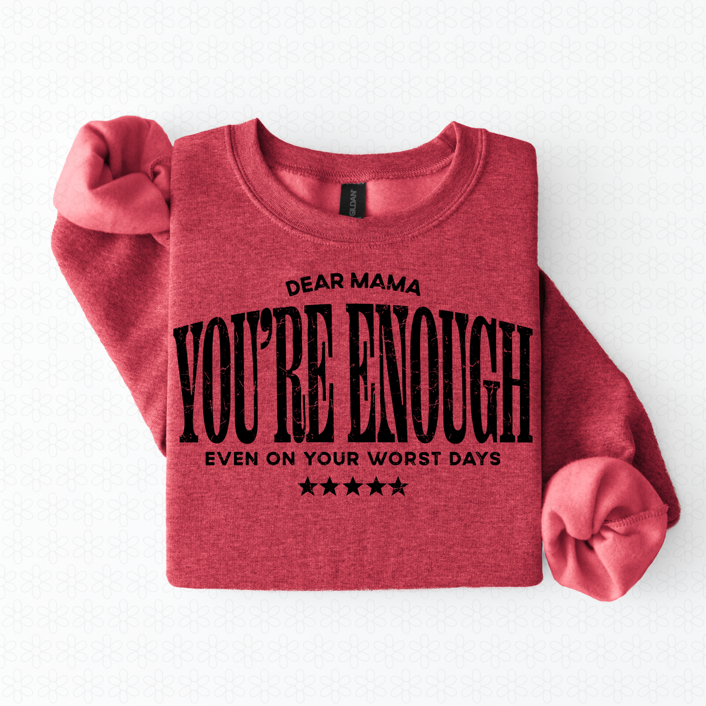 Dear Mama You're Enough Even On Your Worst Days Black Completed Tee