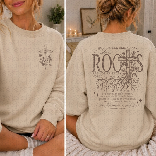 Dear Person Behind me, Your Roots Completed Tee