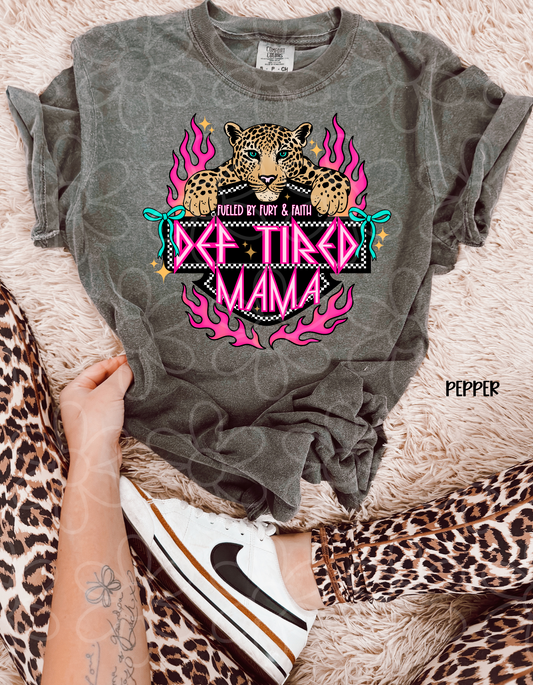 Def Tired MaMa Fueled By Fury & Faith Completed Tee