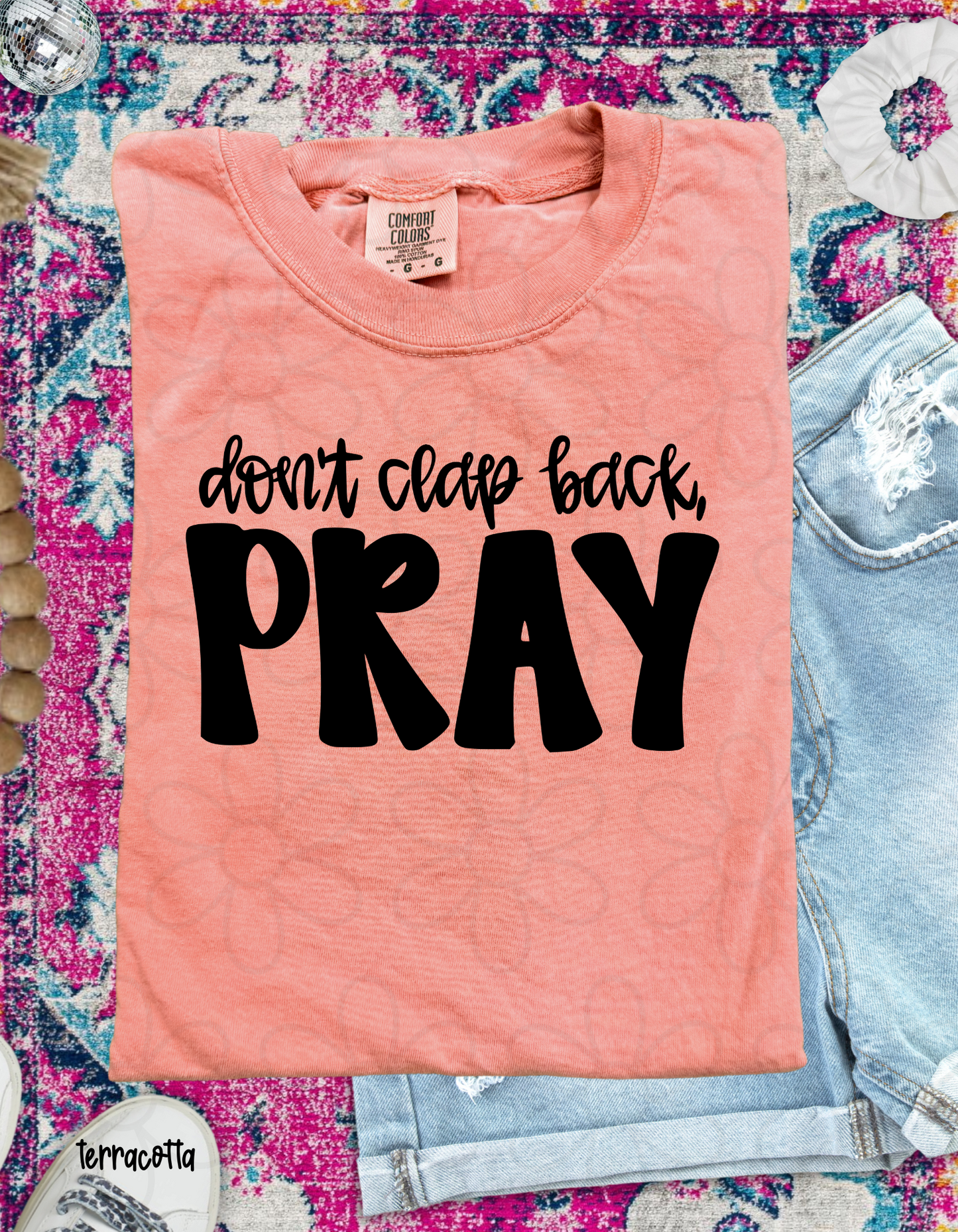 Don't Clap Back, Pray Completed Tee