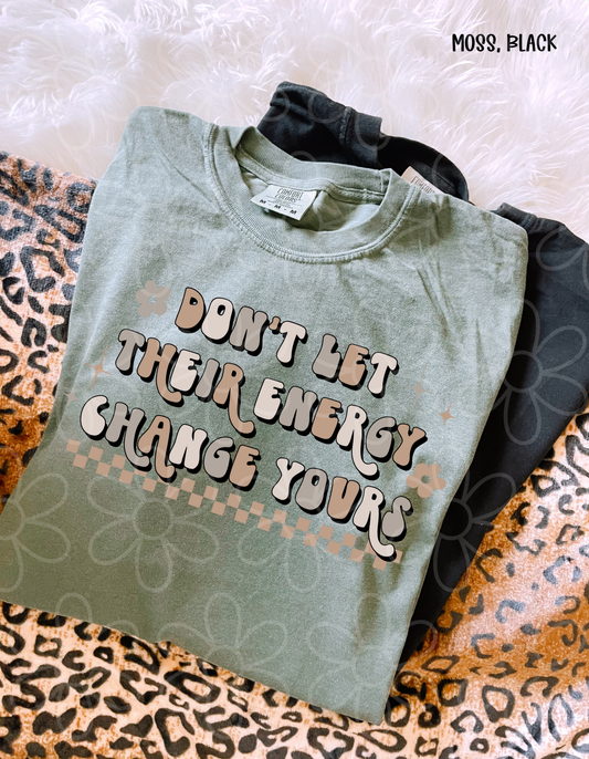 Don't Let Their Energy Change Yours DTF Transfer