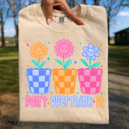 Don't Overthink It Completed Tee