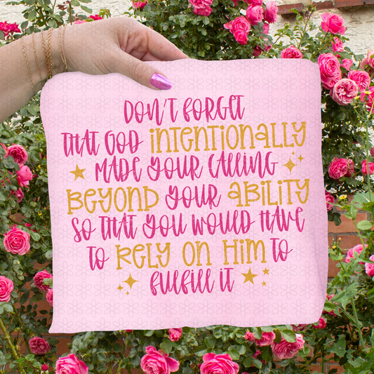 Dont Forget That God Intentionally Made Your Calling-Pink Completed Tee