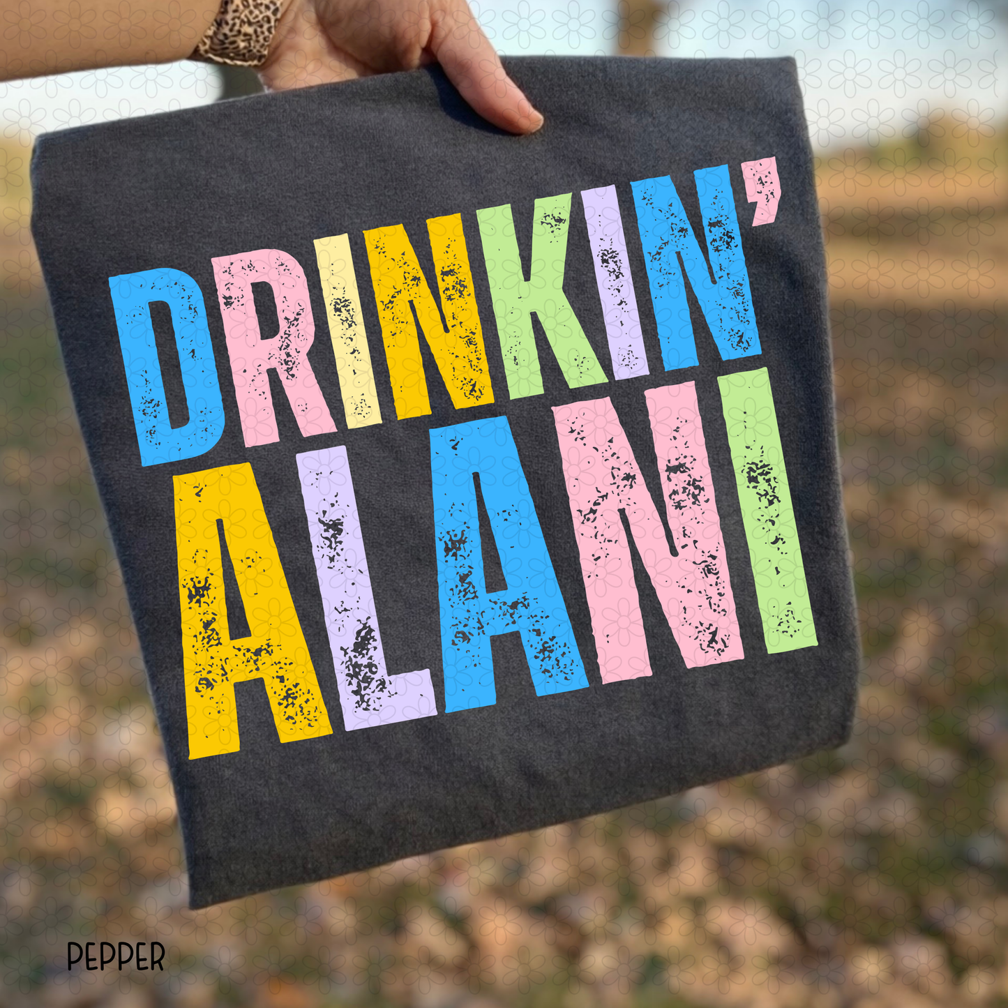 Drinkin' Alani Completed Tee