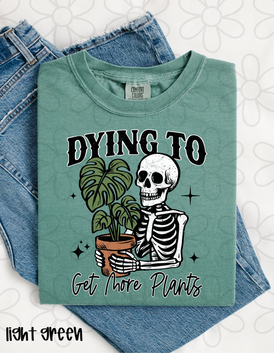 Dying To Get More Plants Completed Tee