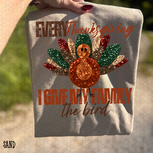 Every Thanksgiving I Give My Family The Bird Completed Tee