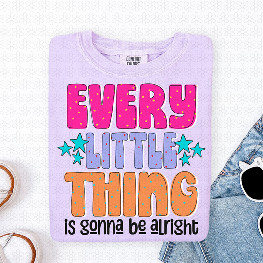 Every Little Thing Is Gonna Be Alright Completed Tee