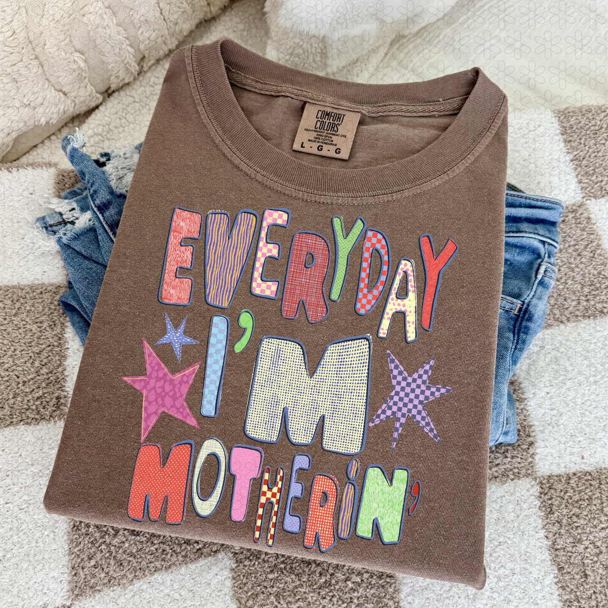Everyday i'm Motherin' Completed Tee