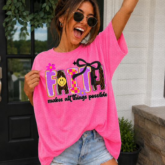 FAITH makes all thing possible Completed Tee