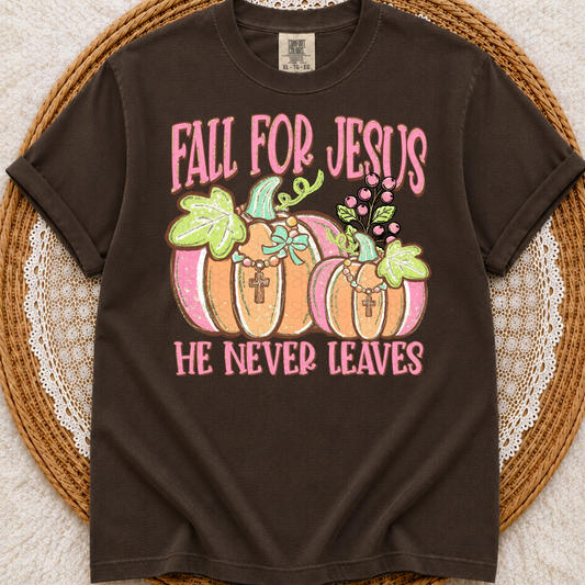 Fall For Jesus He Never Leaves Completed Tee