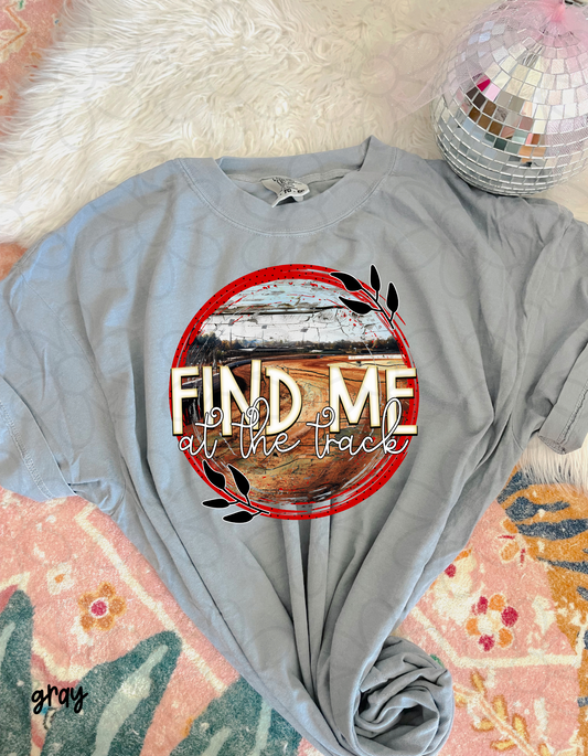 Find Me At The Track Circle Completed Tee