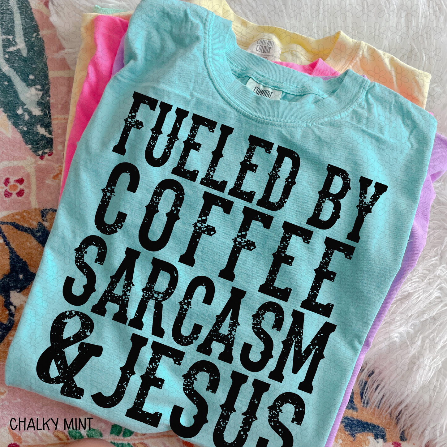 Fueled By Coffee Sarcasm & Jesus Completed Tee