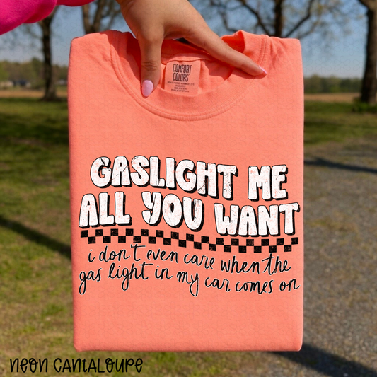 Gaslight Me All You Want Completed Tee