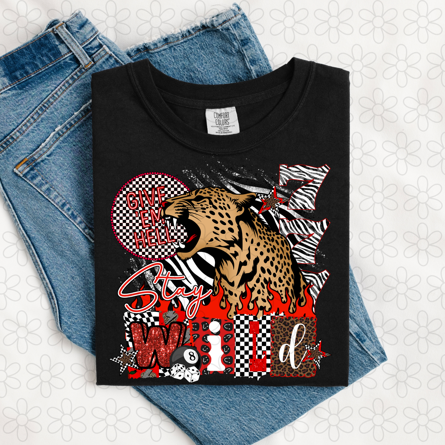 Give Em Hell Stay Wild Tiger Completed Tee