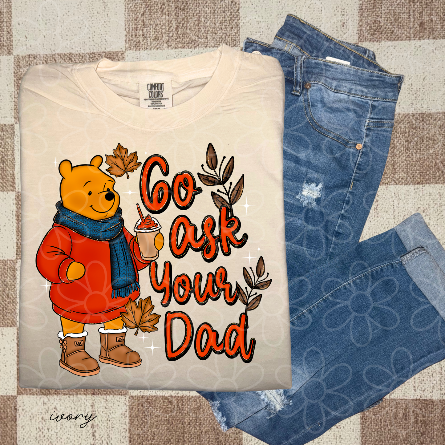 Go Ask Your Dad Pooh Bear Completed Tee