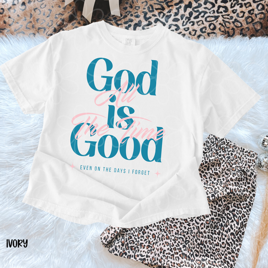 God Is Good All The Time Even On Days I Forget Kids Completed Tee