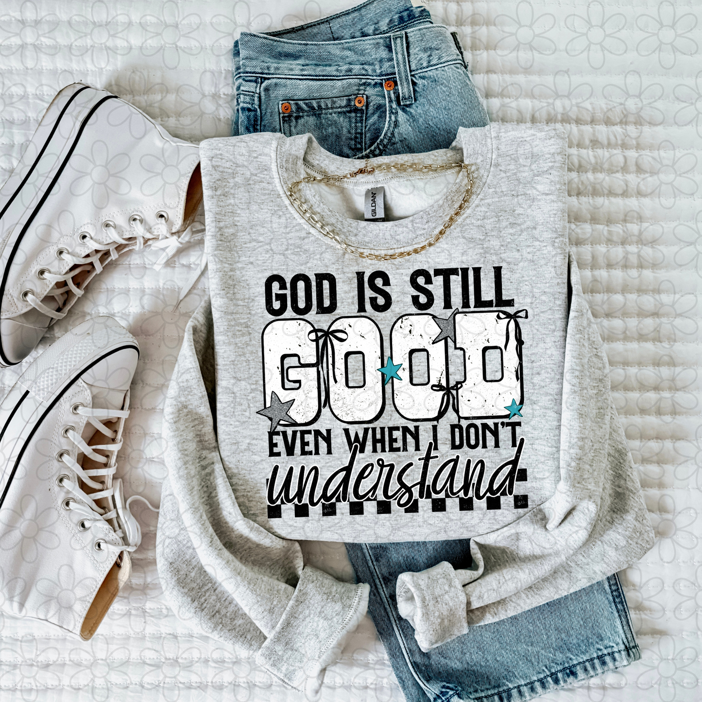 God Is Still Good Even When I Don't Understand Kids Completed Tee