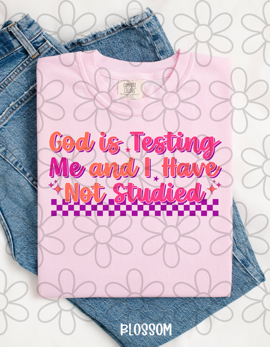 God Is Testing Me And I Have Not Studied Completed Tee