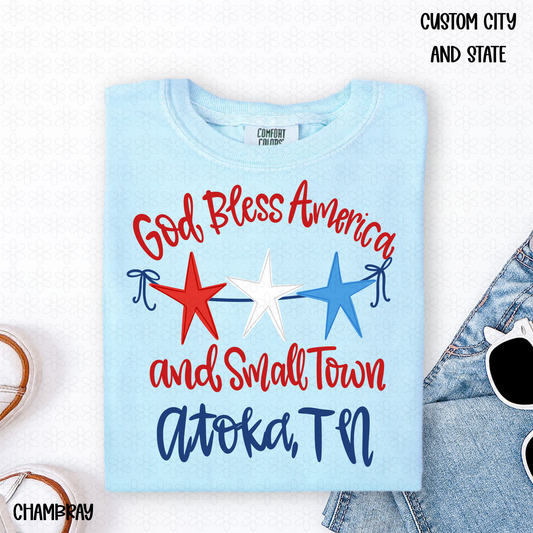 God Bless America and Small Town Custom- City And State Completed Tee