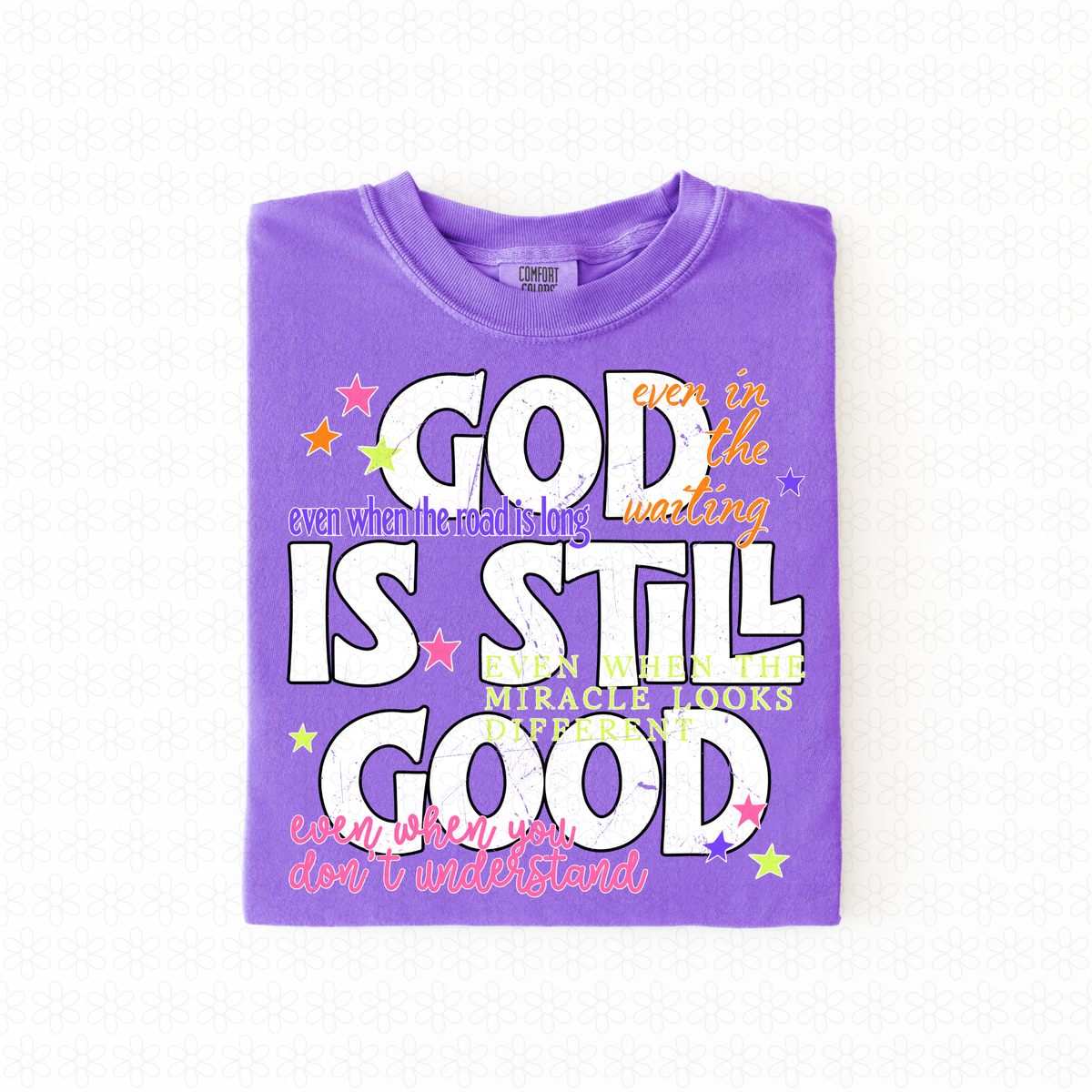 God Is Still Good- White Completed Tee