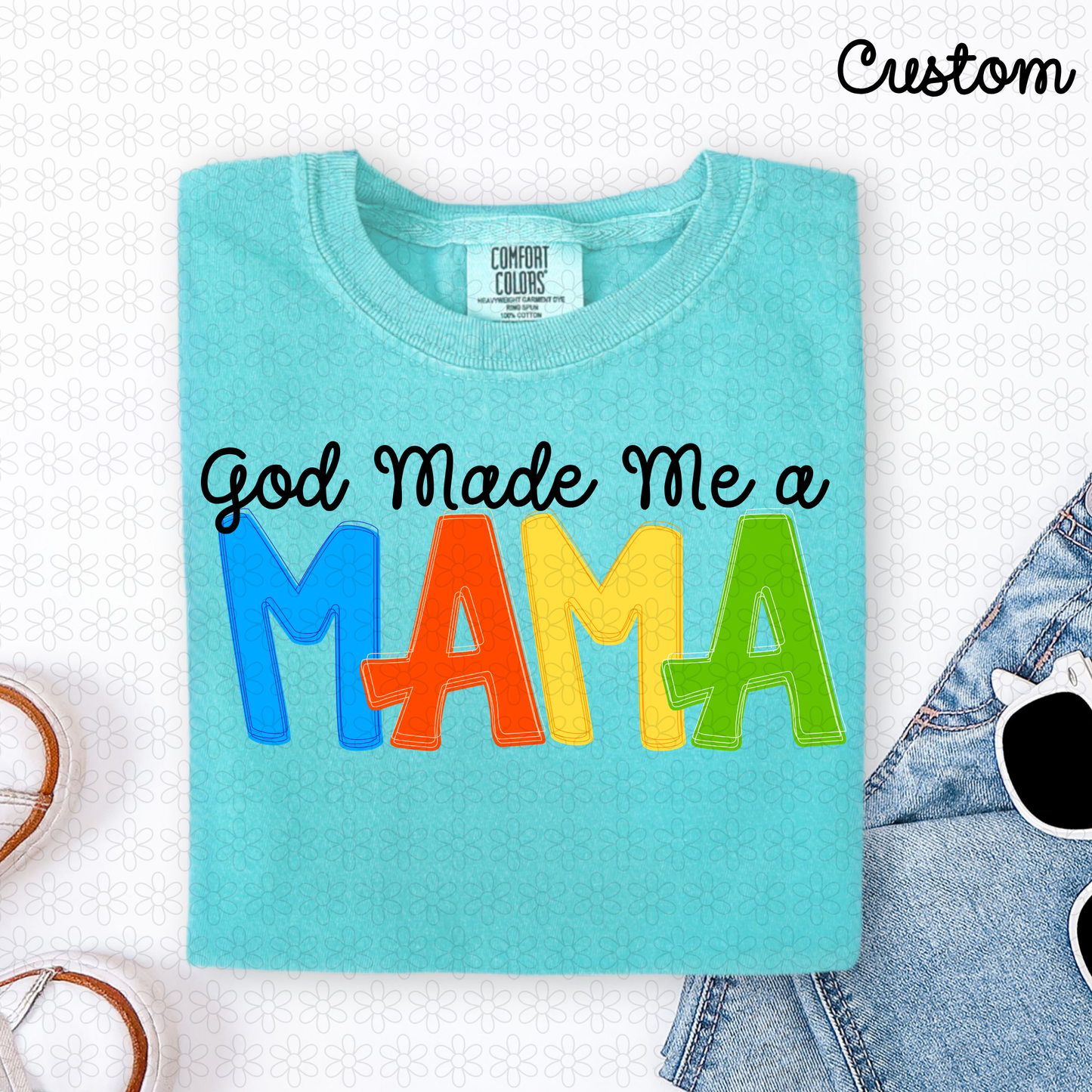 God Made Me A Custom Name Complete Tee