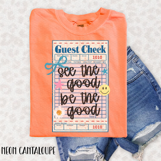Guest Check See The Good Be The Good Completed Tee