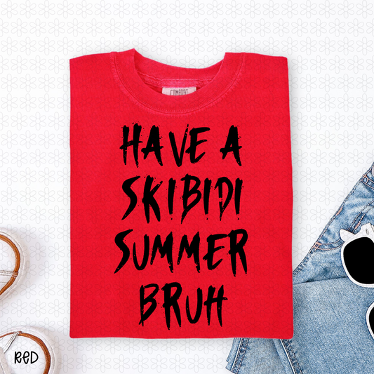 Have  Skibidi Summer Bruh Completed Tee