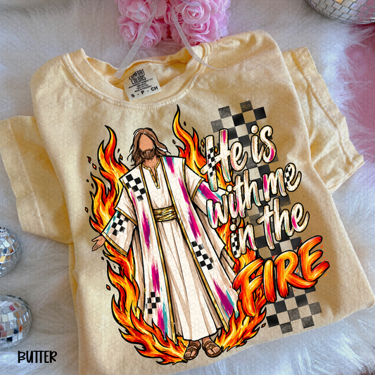 He Is with me in the Fire Completed Tee