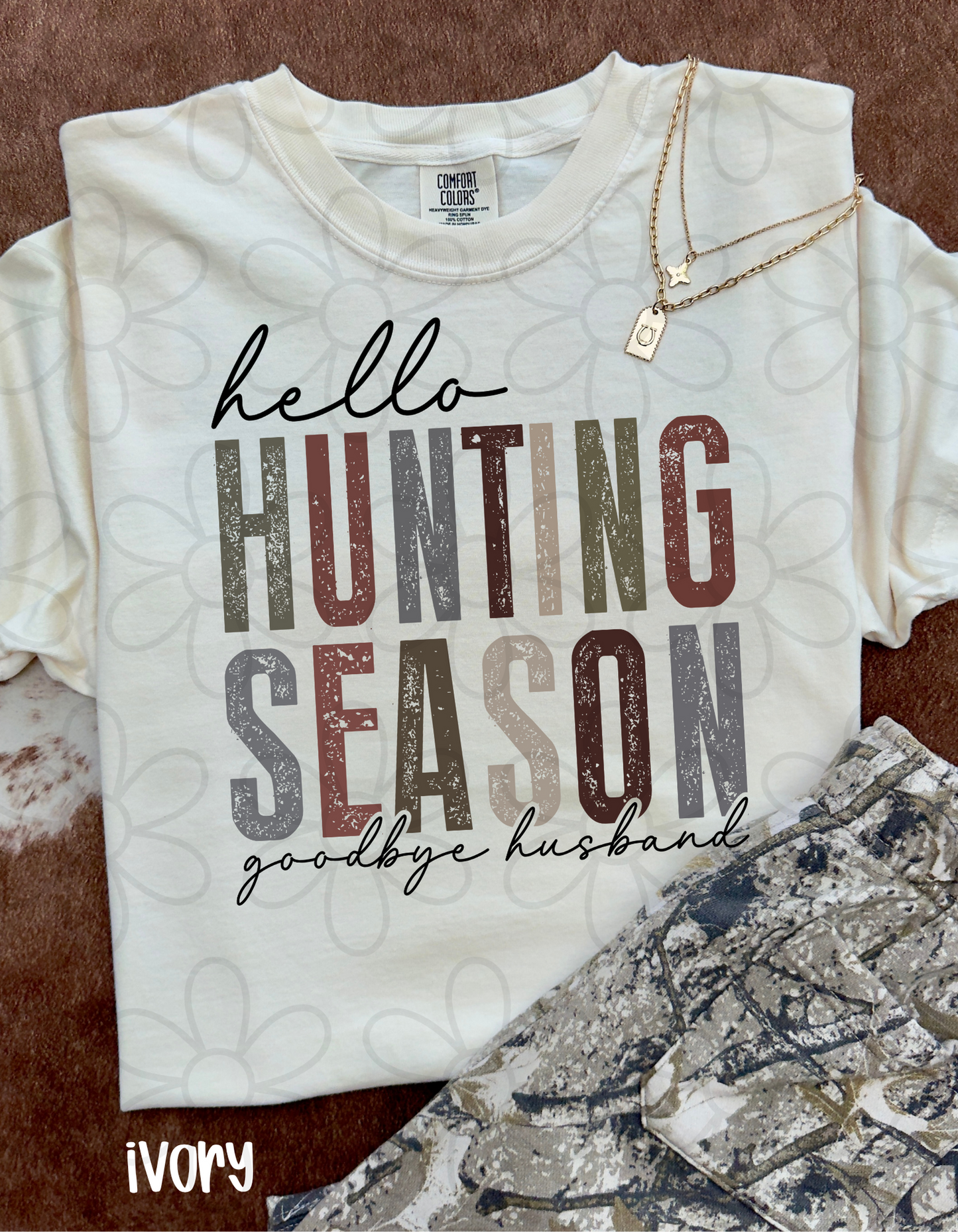 Hello Hunting Season Goodbye Husband Completed Tee