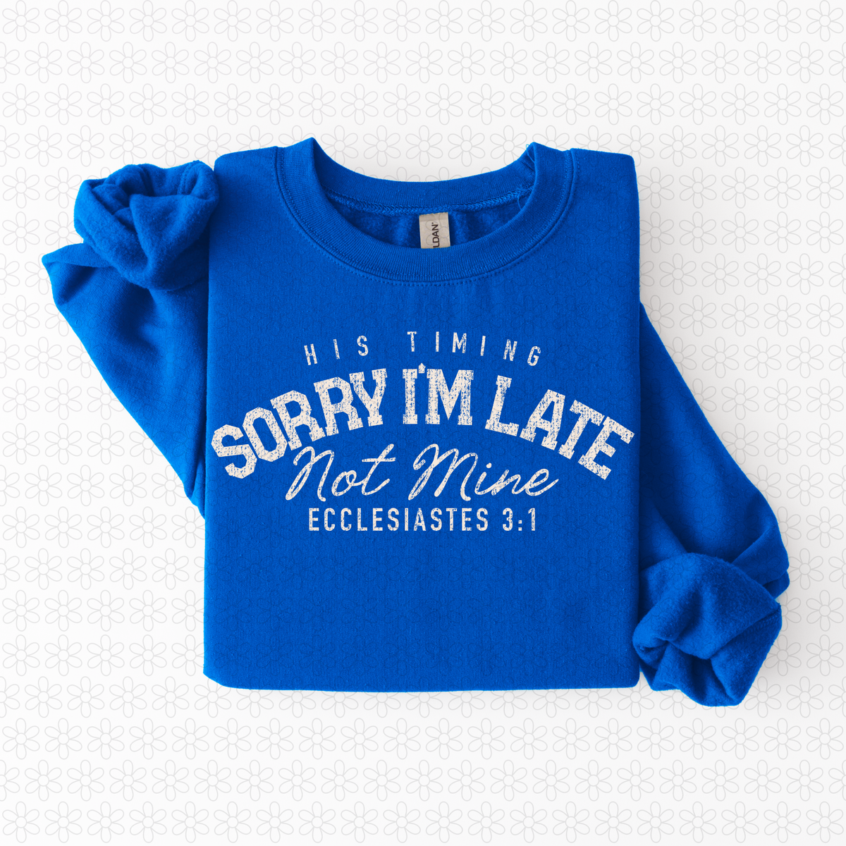 His timing Sorry I'm late (Multiple Colors) Completed Tee