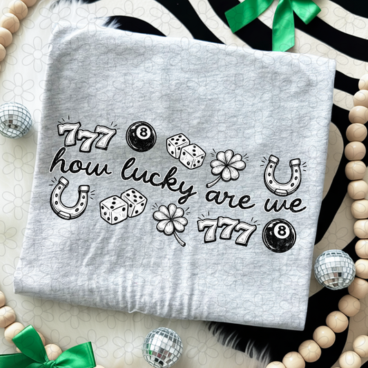 How Lucky Are We Dark Completed Tee