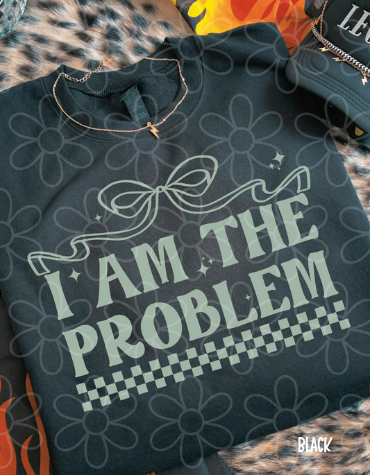 I Am The Problem DTF Transfer