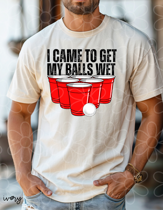 I Came To Get My Balls Wet Completed Tee