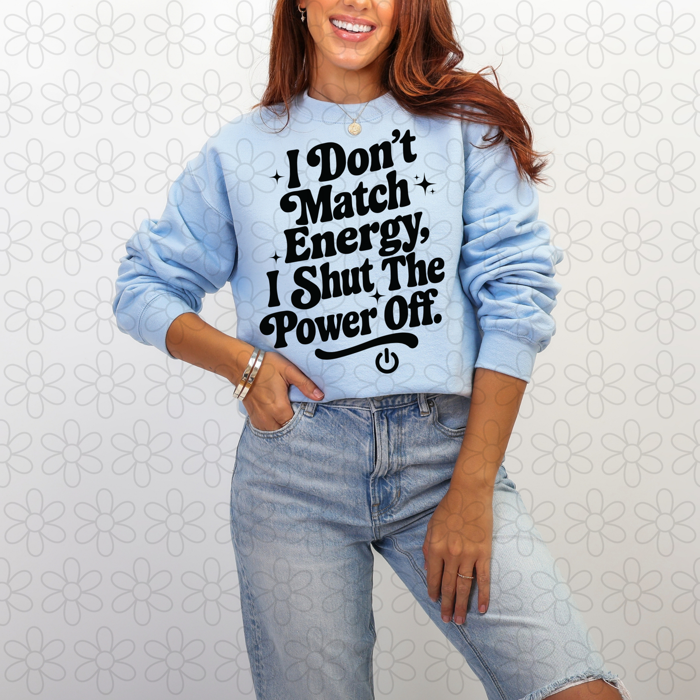 I Don't Match Energy I Shut The Power Off DTF Transfer