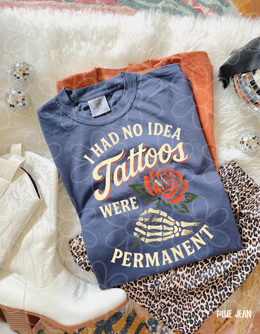I Had No Idea Tattoos Were Permanent Completed Tee
