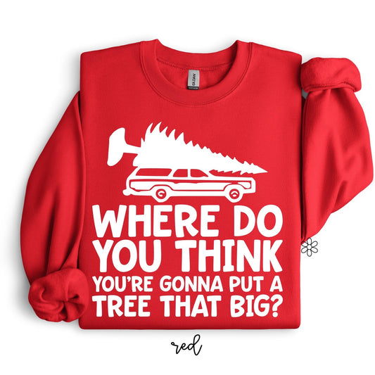 Where Do You Think You're Gonna Put A Tree That Big Kids Completed Tee