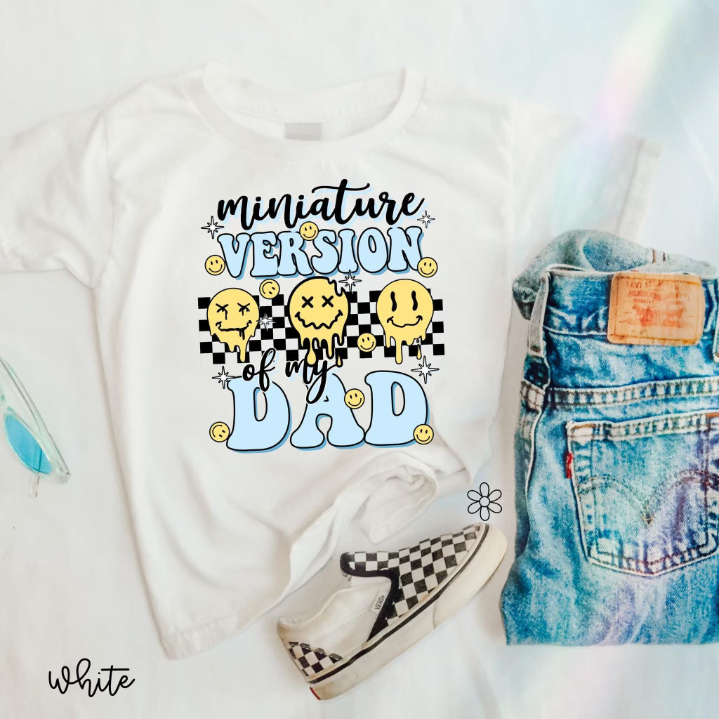 Miniature Version Of My Dad Kids Completed Tee
