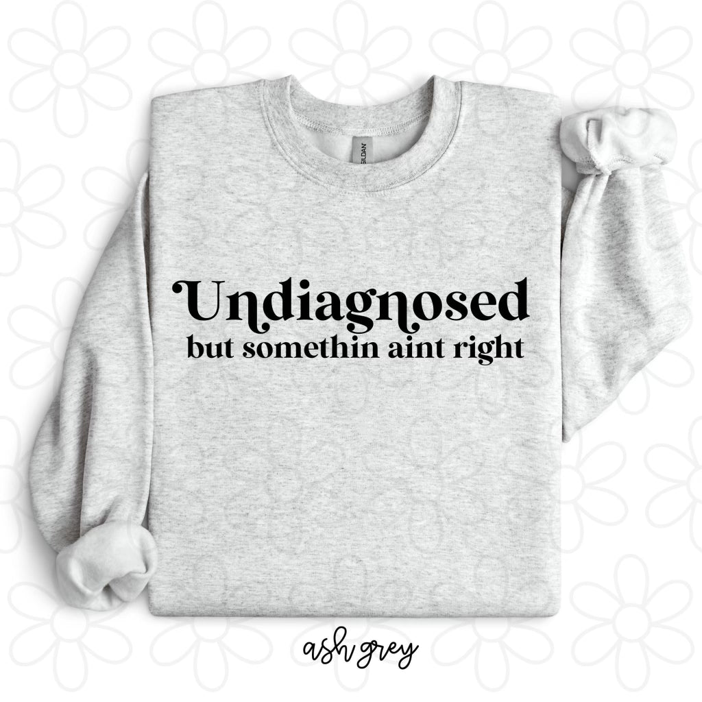 Undiagnosed But Somethin Aint Right Completed Tee