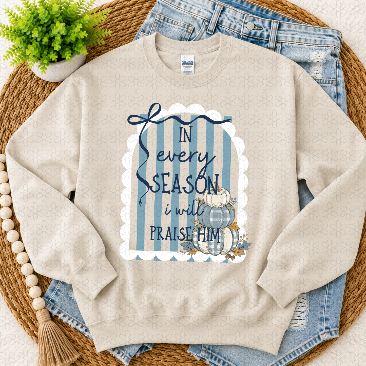 In every SEASON i will PRAISE HIM (Multiple Color Options) DTF Transfer