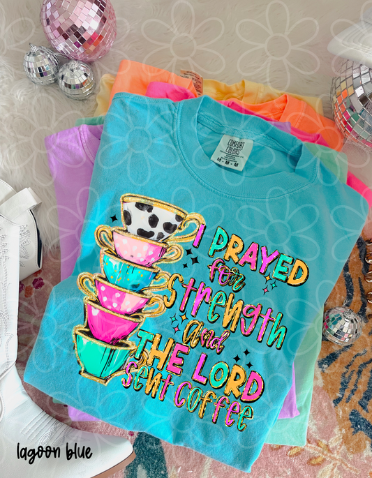 I Prayed For Strength And The Lord Sent Coffee Completed Tee