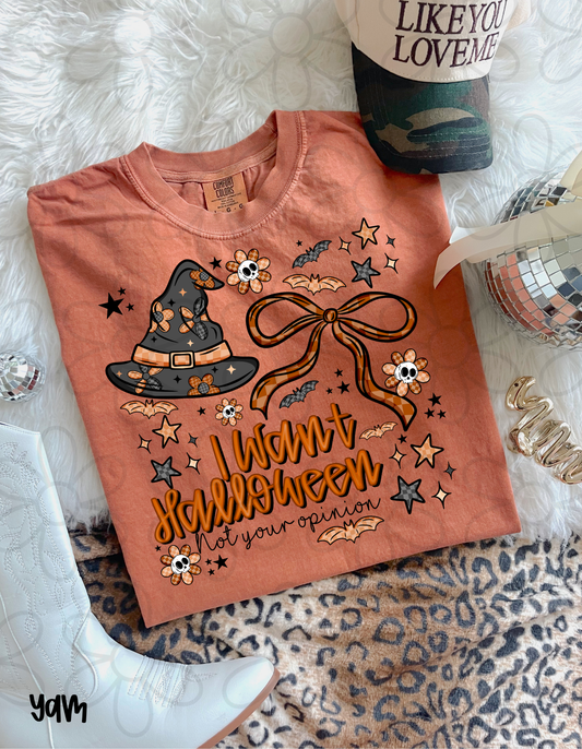 I Want Halloween Not Your Opinion DTF Transfer