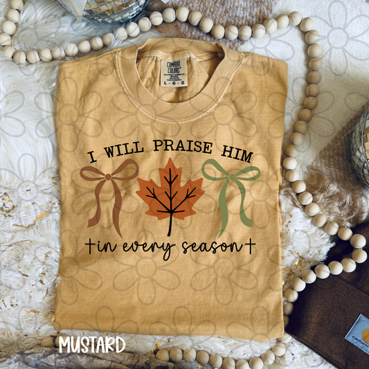 I Will Praise Him In Every Season Leaf Bows Completed Tee