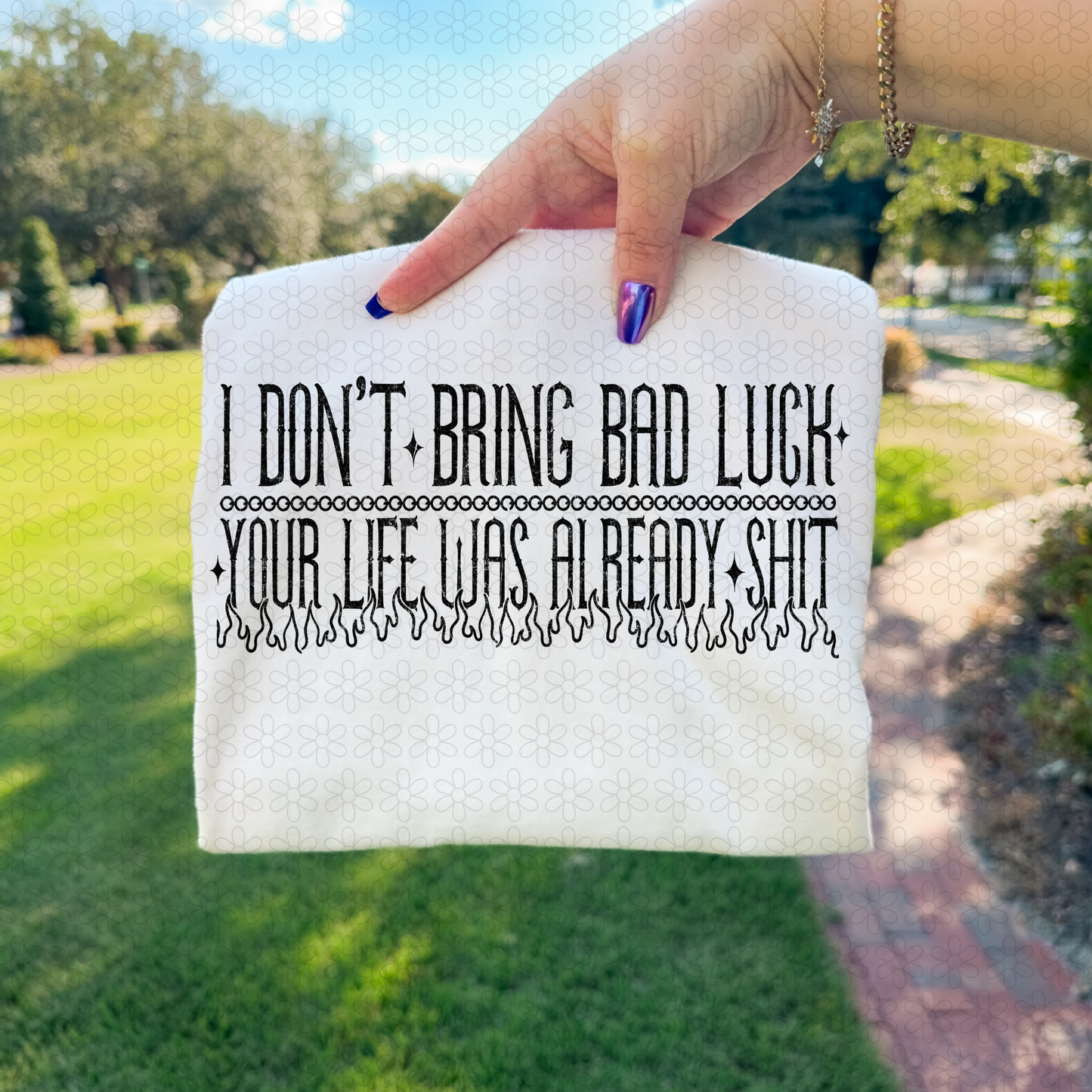 I Dont Bring Bad Luck (Multiple Colors) Completed Tee