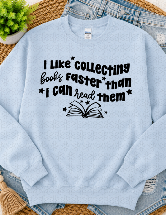 I Like Collecting Books Faster Than I can Read Them (Multiple Colors) Completed Tee