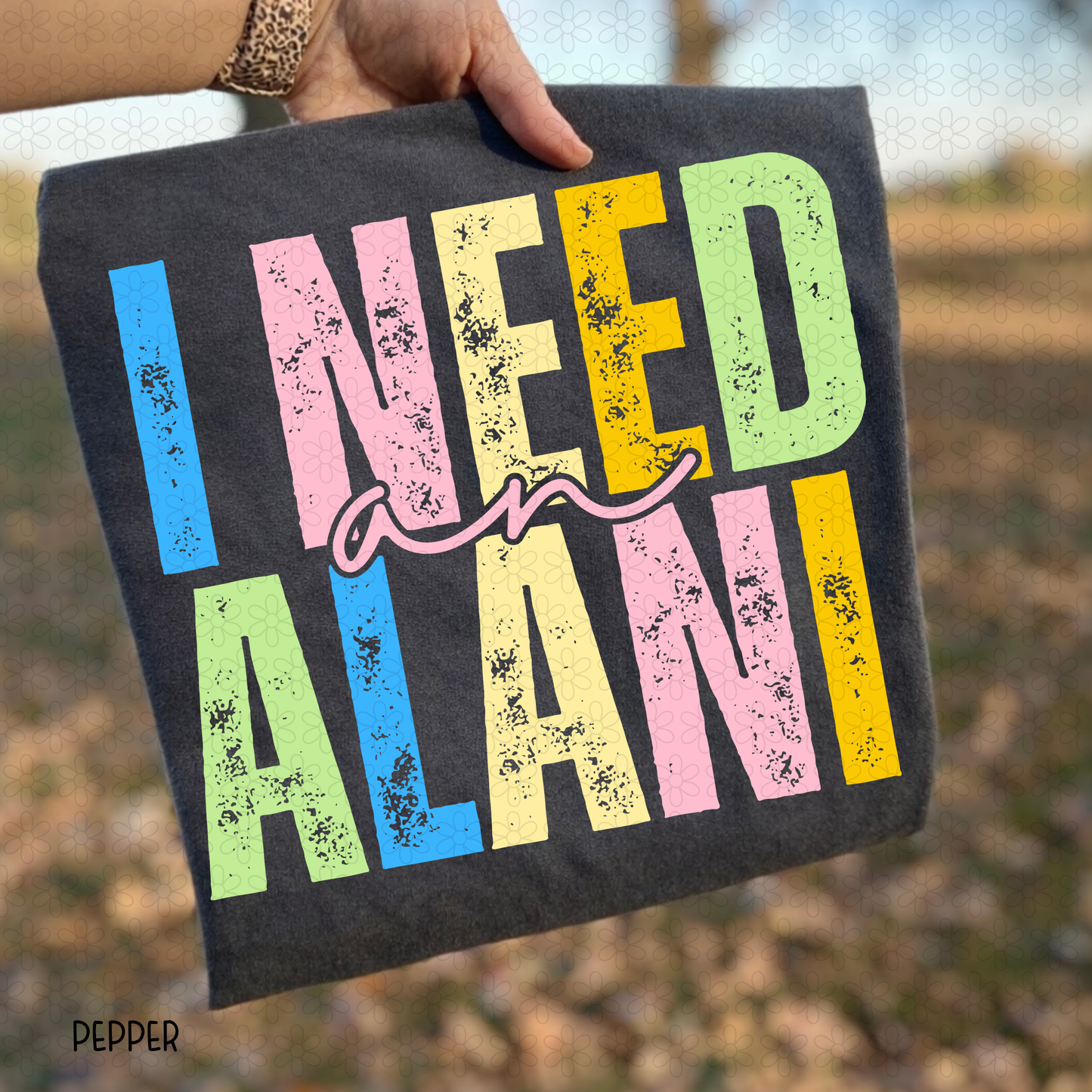 I Need An Alani DTF Transfer