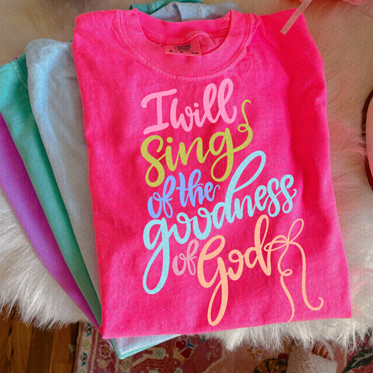 I Will Sing Of The Goodness Of God Completed Tee