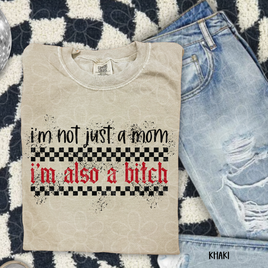 I'm Not Just A Mom I'm Also A Bitch DTF Transfer